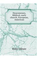 Deaconesses, Biblical, Early Church, European, American