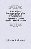 Ernst Wilhelm Hengstenberg: Sein Leben Und Wirken Nach Gedruckten Und Ungedruckten Quellen, Volume 3 (German Edition)