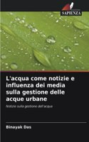 L'acqua come notizie e influenza dei media sulla gestione delle acque urbane