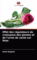 Effet des régulateurs de croissance des plantes et de l'urine de vache sur Rose