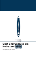 Obst und Gemüse als Nutrazeutikum