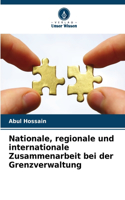 Nationale, regionale und internationale Zusammenarbeit bei der Grenzverwaltung