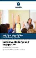 Inklusive Bildung und Integration