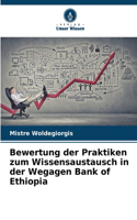 Bewertung der Praktiken zum Wissensaustausch in der Wegagen Bank of Ethiopia