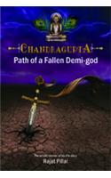 Chandragupta: Path of a Fallen Demi-God