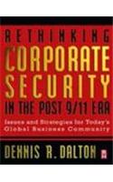 Rethinking Corporate Security In The Post 9/11, Era: Issues And Strategies For Today'S Global Business Community