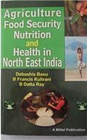 Agriculture Food Security Nutrition and Health in North East India