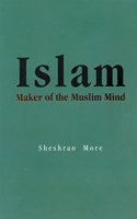 Islam: Maker of the Muslim Mind