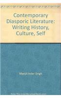 Contemporary Diasporic Literature: Writing History, Culture, Self