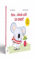 Pero... Â¿donde esta la caca?: Un cuento con solapas para pasar del panal al orinal