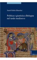Politica E Giustizia a Bologna Nel Tardo Medioevo