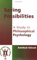 Saving Possibilities: A Study in Philosophical Psychology: 80 (Value Inquiry Book Series / Philosophy and Psychology)