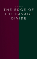 The Edge of the Savage Divide