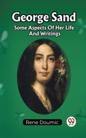 George Sand Some Aspects Of Her Life And Writings