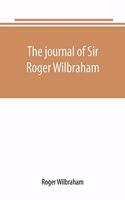 journal of Sir Roger Wilbraham, solicitor-general in Ireland and master of requests, for the years 1593-1616, together with notes in another hand, for the years 1642-1649