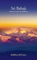 Sri Babaji: Immortal Yogi of the Himalaya (With an Introduction by Sri Gorakh Babaji)