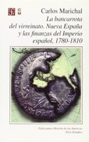La Bancarrota del Virreinato, Nueva Espa~na y Las Finanzas del Imperio Espa~nol, 1780-1810