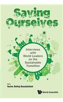 Saving Ourselves: Interviews with World Leaders on the Sustainable Transition