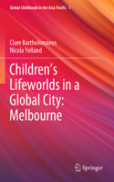 Children’s Lifeworlds in a Global City: Melbourne
