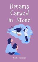 Dreams Carved in Stone