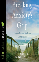 Breaking Anxiety's Grip Lib/E