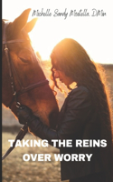 Taking the Reins Over Worry