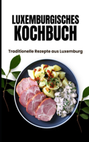 Luxemburgische Kochbuch: Traditionelle Rezepte aus Luxemburg