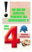 Wie man das Gedächtnis verbessert und Aufmerksamkeit in 4 Wochen entwickelt