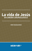 La vida de Jesus en orden cronologico