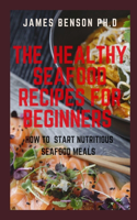 Healthy Seafood Recipes For Beginners