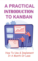 Practical Introduction To Kanban