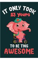 It only took 23 years to be this awesome: 23 Year Old Perfect Birthday Gift for Boys and Girls