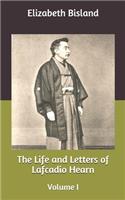 The Life and Letters of Lafcadio Hearn: Volume I