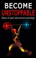 Become unstoppable - Basics of Sport and Exercise Psychology