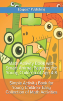 Simple Activity Book for Young Children: Easy Collection of Math Activities: Math Activity Book with Smart Animal Patterns for Young Children of Age 4-8