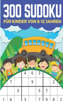 300 Sudoku Für Kinder Von 8-12 Jahren: Sudoku 9x9 Einfaches, mittleres, schwieriges Sudoku-Rätsel und ihre Lösungen. Merkfähigkeit und Logik. Stunden der Spiele.