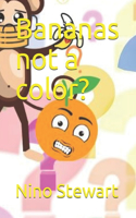 Bananas not a color?