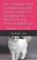The Complete And Comprehensive Pet Owners Guide On Everything You Need To Know About Ragdoll Cat