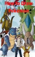 How to Draw Pokemon: Learn To Draw Pokemon Step By StepThe Ultimate Guide For Beginners & Kids To Drawing Cute Pokemon Go Characters In An Easy Way