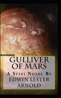 Gulliver of Mars: Edwin Arnold (Fantasy, Science Fiction) [Annotated]