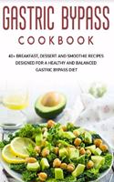 Gastric Bypass Cookbook: 40+ Breakfast, Dessert and Smoothie Recipes designed for a healthy and balanced Gastric Bypass diet