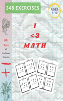 I: Mathematics Addition and Subtraction Book, Ages 7-10 Years Old, Practice 90 Days of Speed Drills, 348 Exercises With Answers, Very Helpful Book !