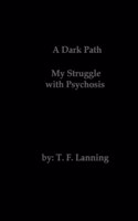 Dark Path - My Struggle with Psychosis