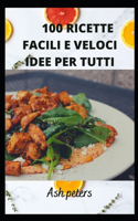 100 Ricette Facili E Veloci Idee Per Tutti