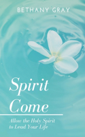 Spirit Come