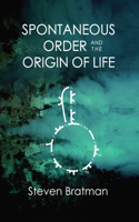 Spontaneous Order and the Origin of Life: (Origins)