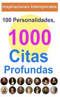 Inspiraciones Intemporales: 100 Personalidades, 1000 Citas Profundas