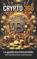 Crypto 360: Le guide incontournable pour les débutants en cryptomonnaie
