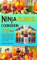 Ninja Blender Cookbook: 365 Days of Nutrient-Packed Recipes for Your Ninja Blender, Juicing to Enhance Your Family's Well-being, Skyrocket Energy Levels, Achieve Rapid Weig