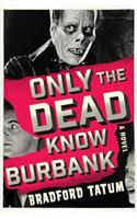 Only the Dead Know Burbank